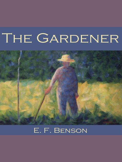 Title details for The Gardener by E. F. Benson - Available